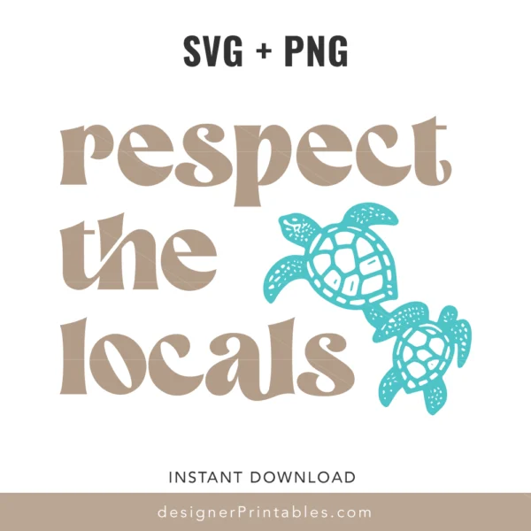 Respect the Locals – Sea Turtles – SVG PNG